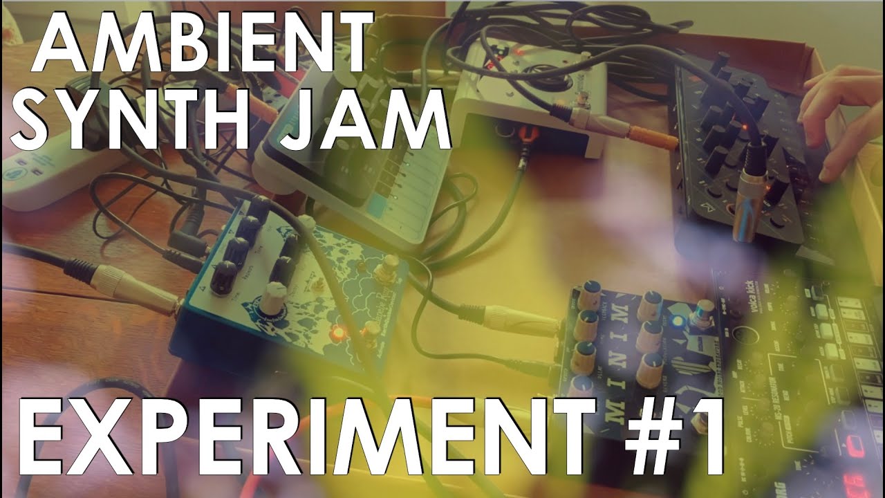 Experiment #1 -  Live Synth Jam