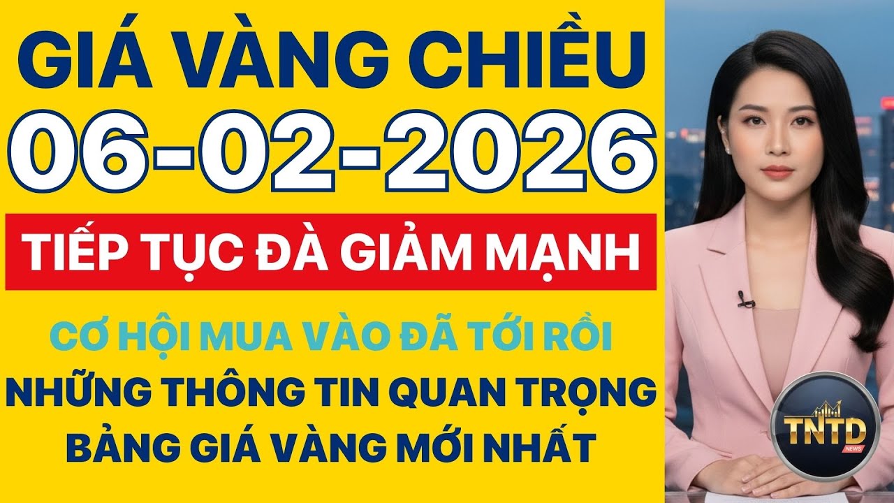 Giá vàng hôm nay | Chiều Ngày 6/2/2026 | GIá vàng thế giới, trong nước, giá bạc, ngoại tệ, Bitcoin.