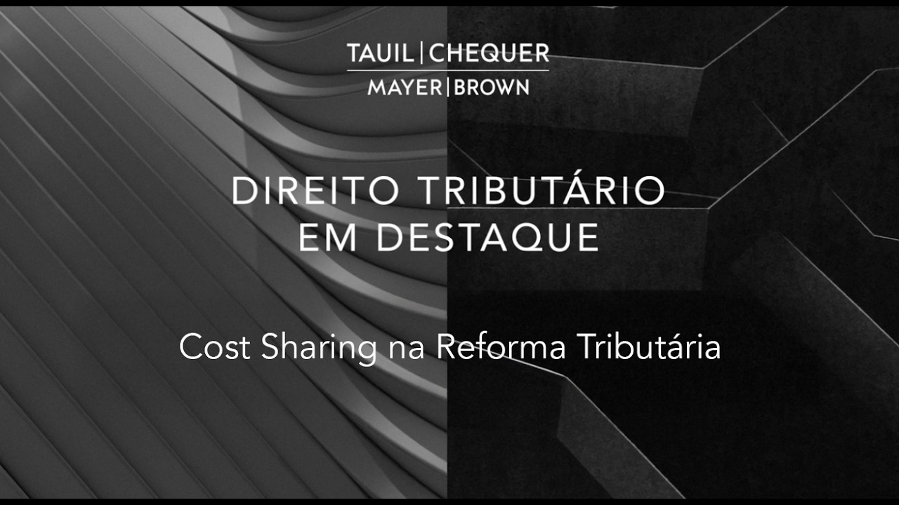 Direito Tributário em Destaque​ - Cost Sharing na Reforma Tributária