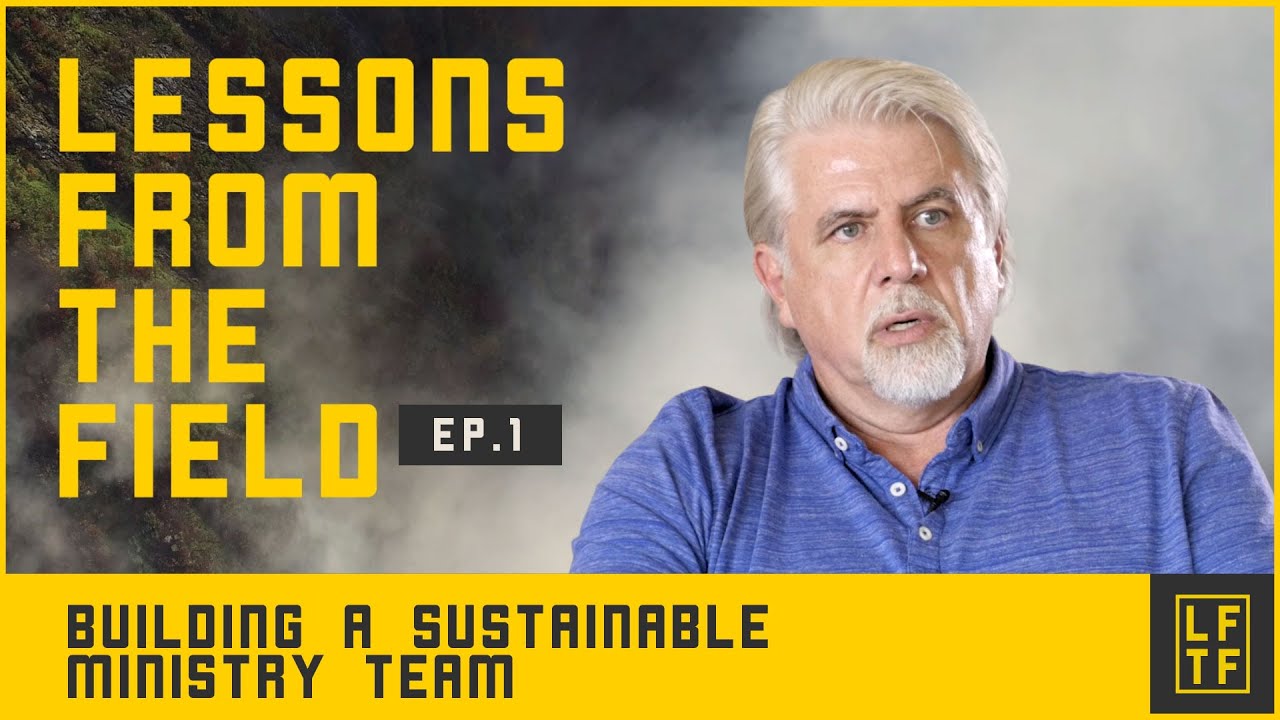 Building a Sustainable Ministry Team - Lessons from the Field: Episode 1