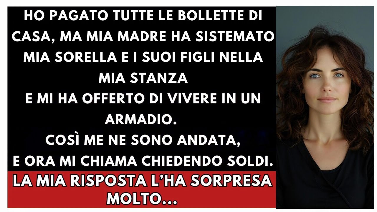 Ho Pagato Tutto, Ma Mia Madre Ha Dato La Mia Stanza A Mia Sorella E Mi Ha Mandato Altrove...