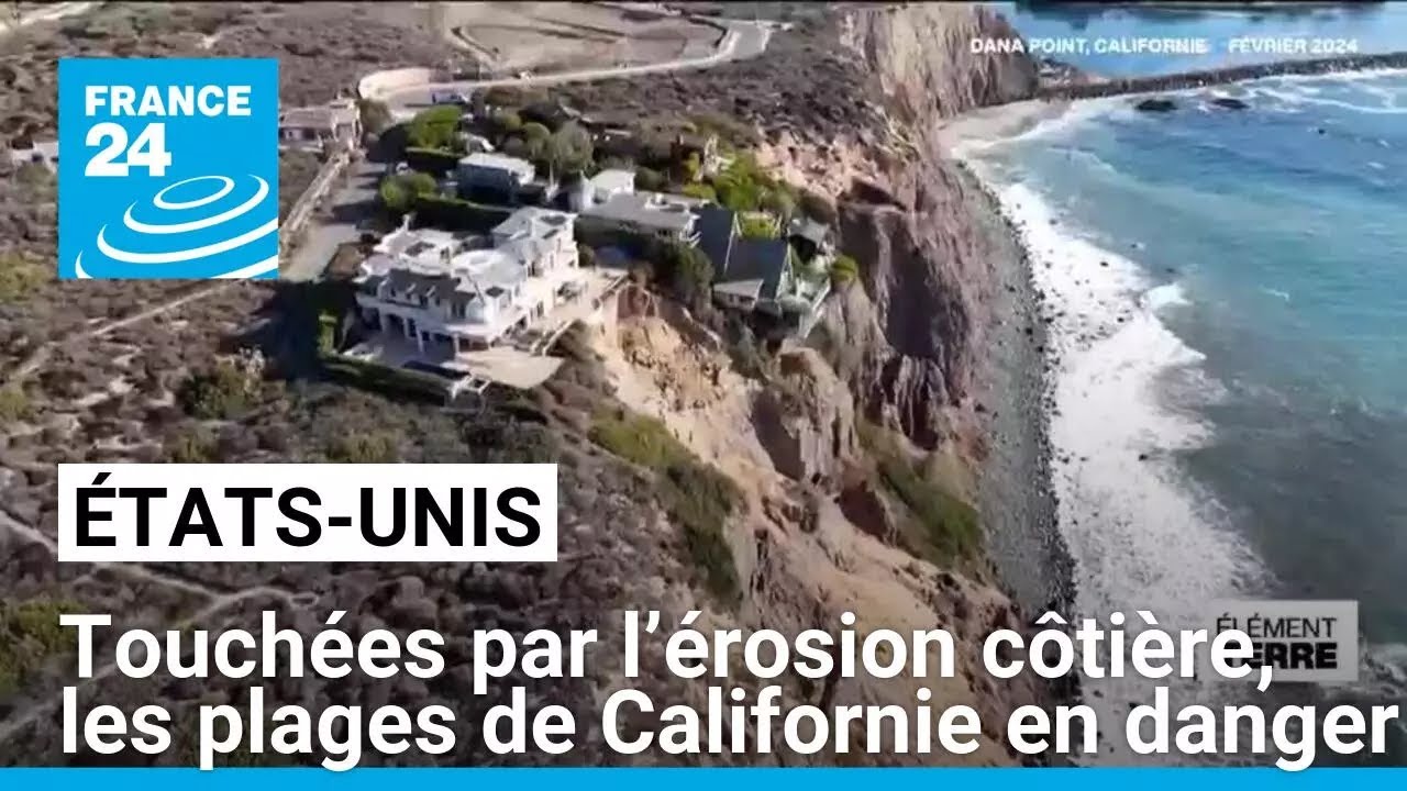 &Eacute;tats-Unis : touch&eacute;es par l&rsquo;&eacute;rosion c&ocirc;ti&egrave;re, les plages de Californie en danger &bull; FRANCE 24