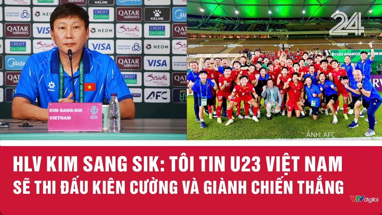HLV Kim Sang Sik: Tôi tin U23 Việt Nam sẽ thi đấu kiên cường và giành chiến thắng | VTV24