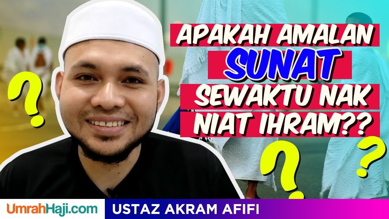 APAKAH AMALAN SUNAT SEWAKTU WAKTU IHRAM?