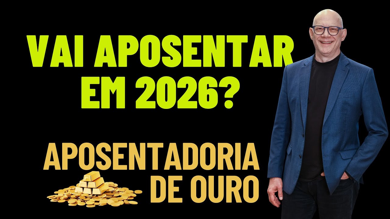 APOSENTADORIA DE OURO PARA QUEM VAI APOSENTAR EM 2026