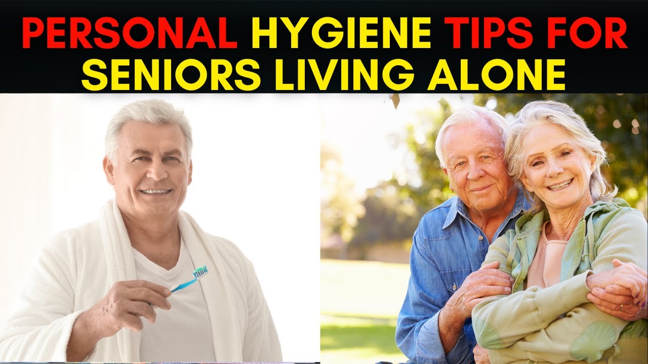 Personal Hygiene Tips for Seniors Living Alone | Seniors Health Care
