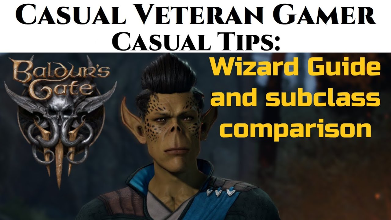 Baldur's Gate 3 Early Access Wizard Guide and Subclass Comparison levels 1-4 --- CVG Casual Tips