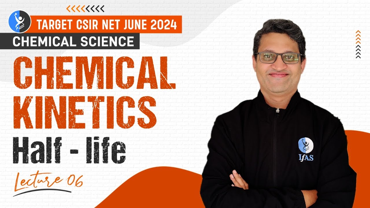 Half - Life Reaction | Chemical Kinetics | CSIR NET June 2024 | Chemical Science | L-06 | IFAS