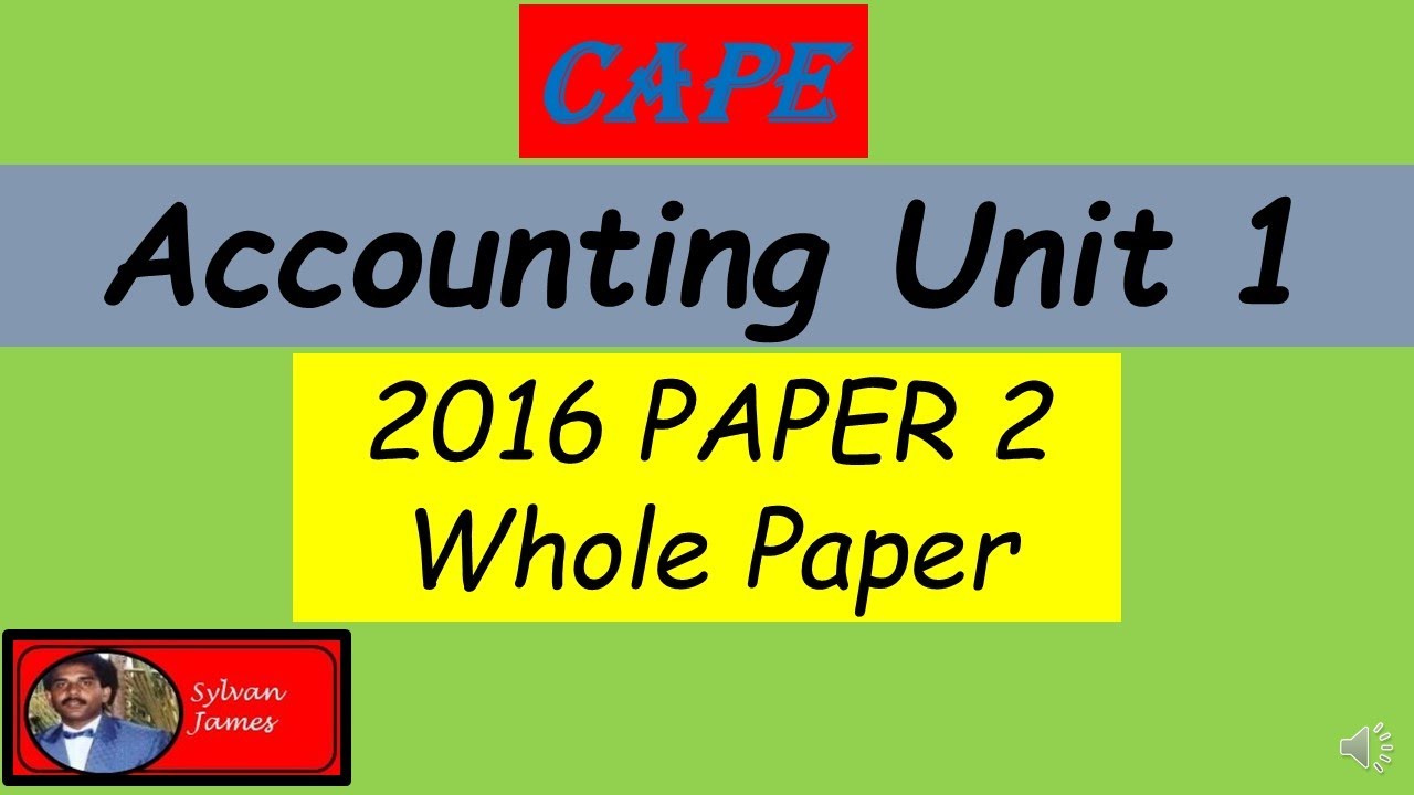 2016 CAPE Accounting Unit 1 Paper 2 Whole Paper