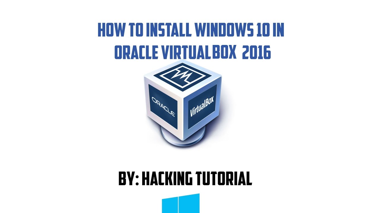 How To Install Windows 10 In Oracle VirtualBox