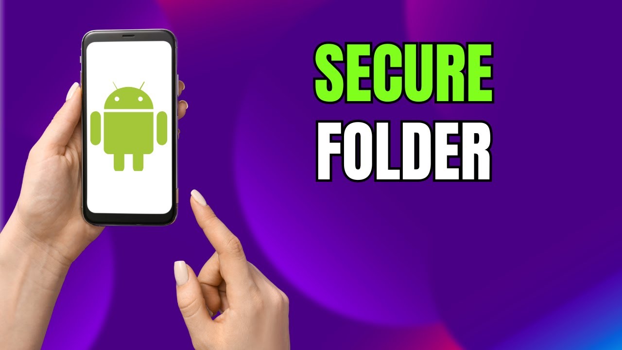 How to Add or Remove Secure Folder on Samsung App Screen (2026 Guide)