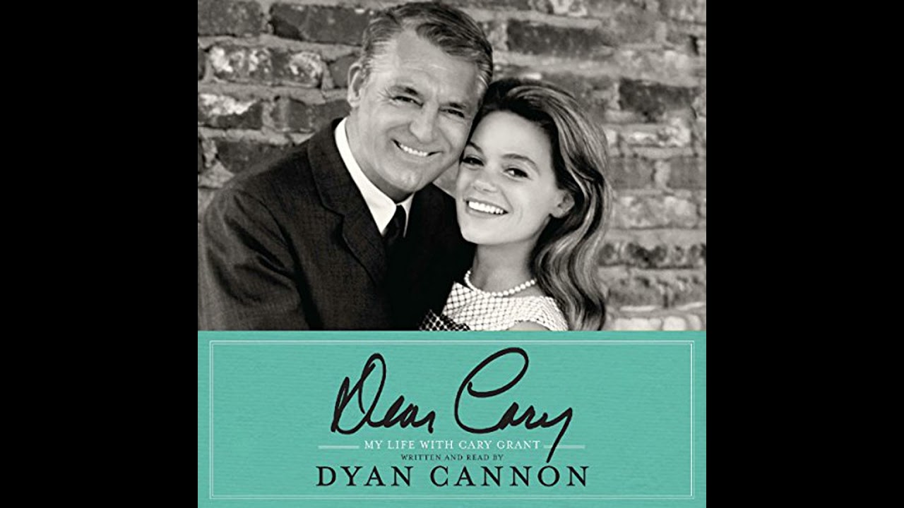 Dear Cary: My Life with Cary Grant by Dyan Cannon | Full Audiobook