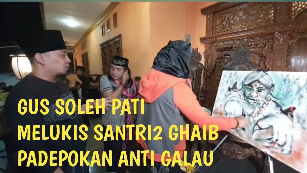 [LIVE]GUS SHOLEH PATI MELUKIS SANTRI GHAIB PADEPOKAN