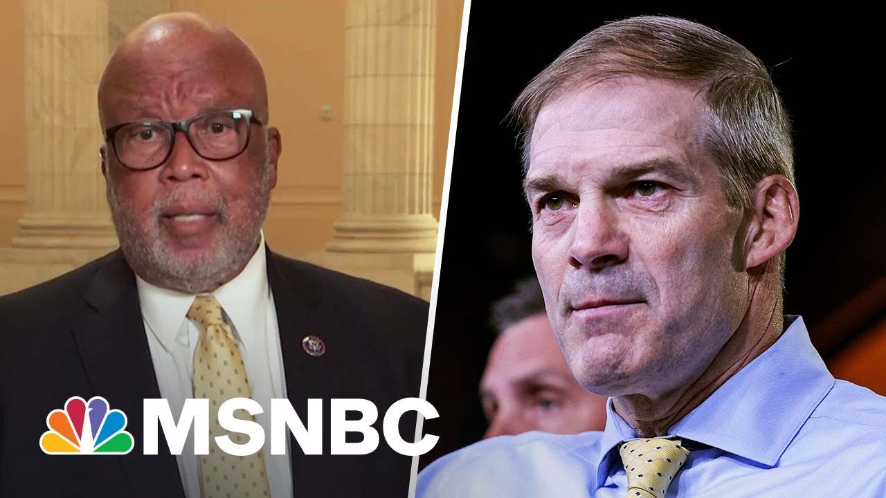 Rep.Thompson On Jan. 6 Investigation: We Won't Be Bullied By Mr. Jordan Or Anybody Else