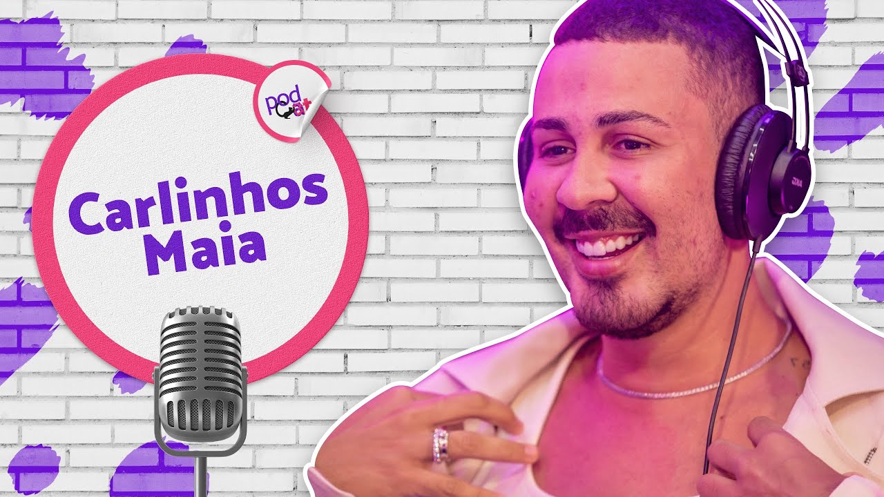 CARLINHOS MAIA - PODCATS T1 - #02