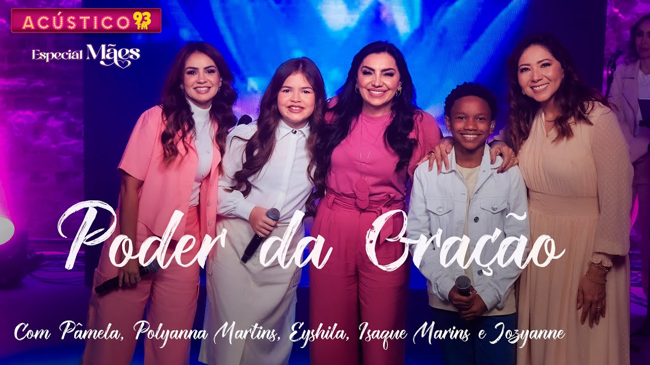 Poder da Oração - Isaque, Eyshila Jozyanne, Polyana e Pamela - Acústico 93 - Dia das Mães - 2024