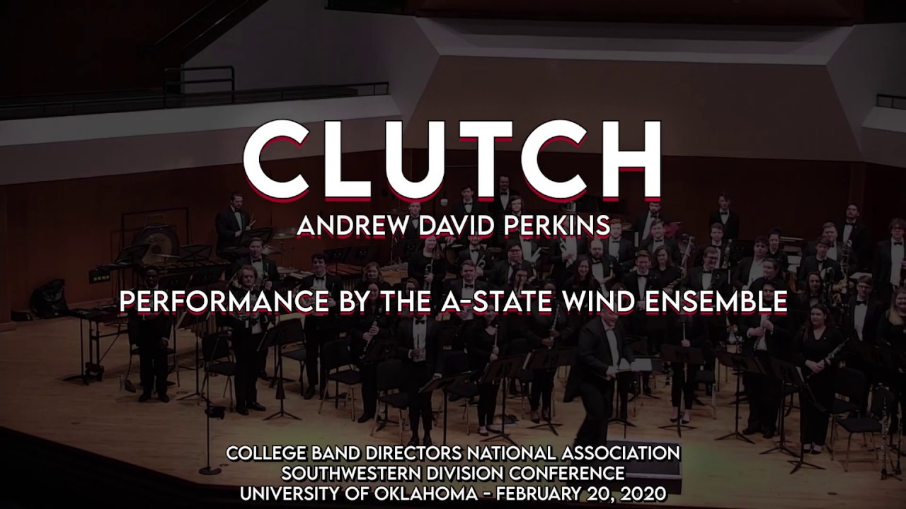 CLUTCH : Andrew David Perkins  -  A-State Wind Ensemble