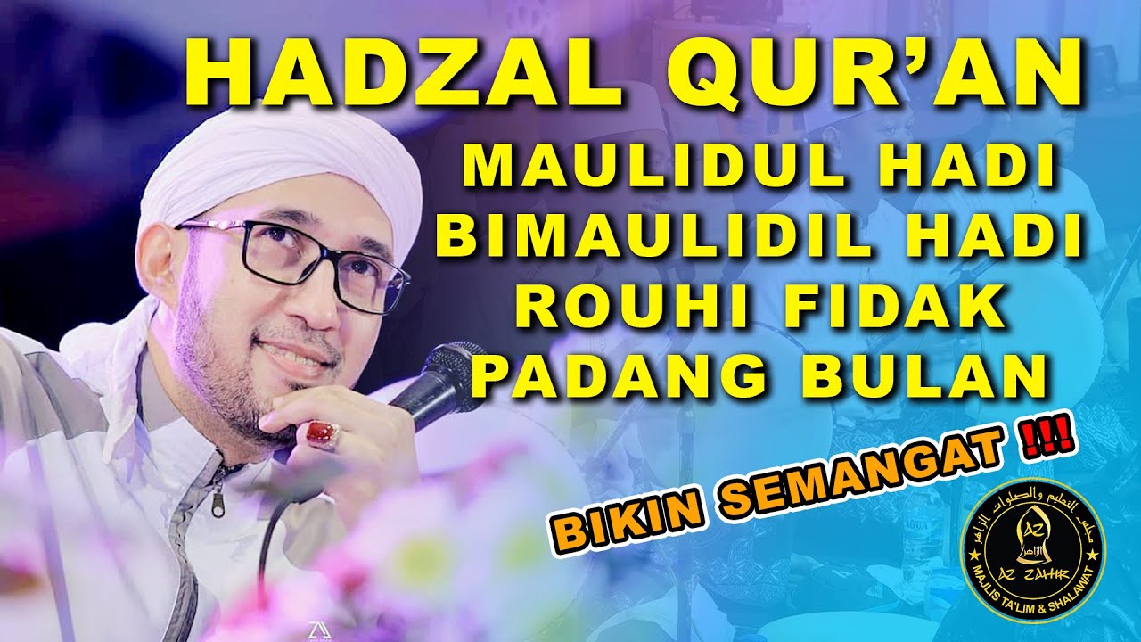 AZZAHIR HADZAL QUR'AN | MAULIDUL HADI | BIMAULIDIL HADI | ROUHI FIDAK | PADANG BULAN
