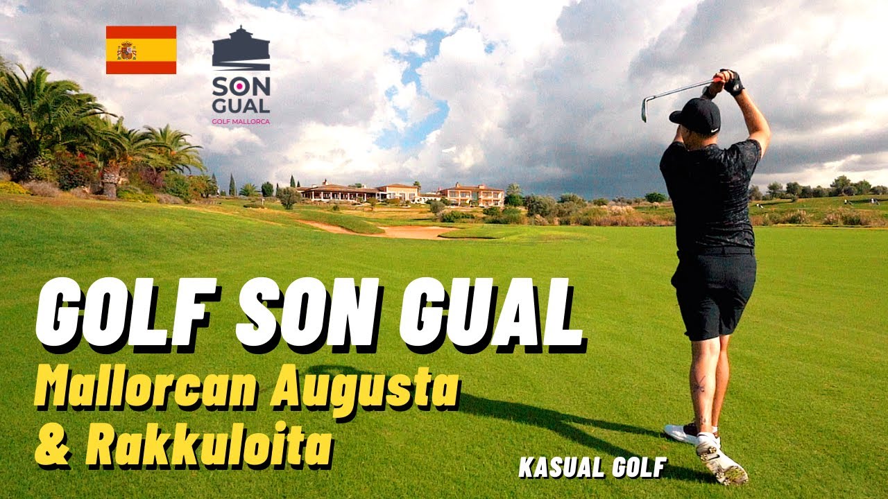 GOLF SON GUAL - Mallorcan AUGUSTA? (Surkea alku, vahva lopetus!) - Kasual Golf