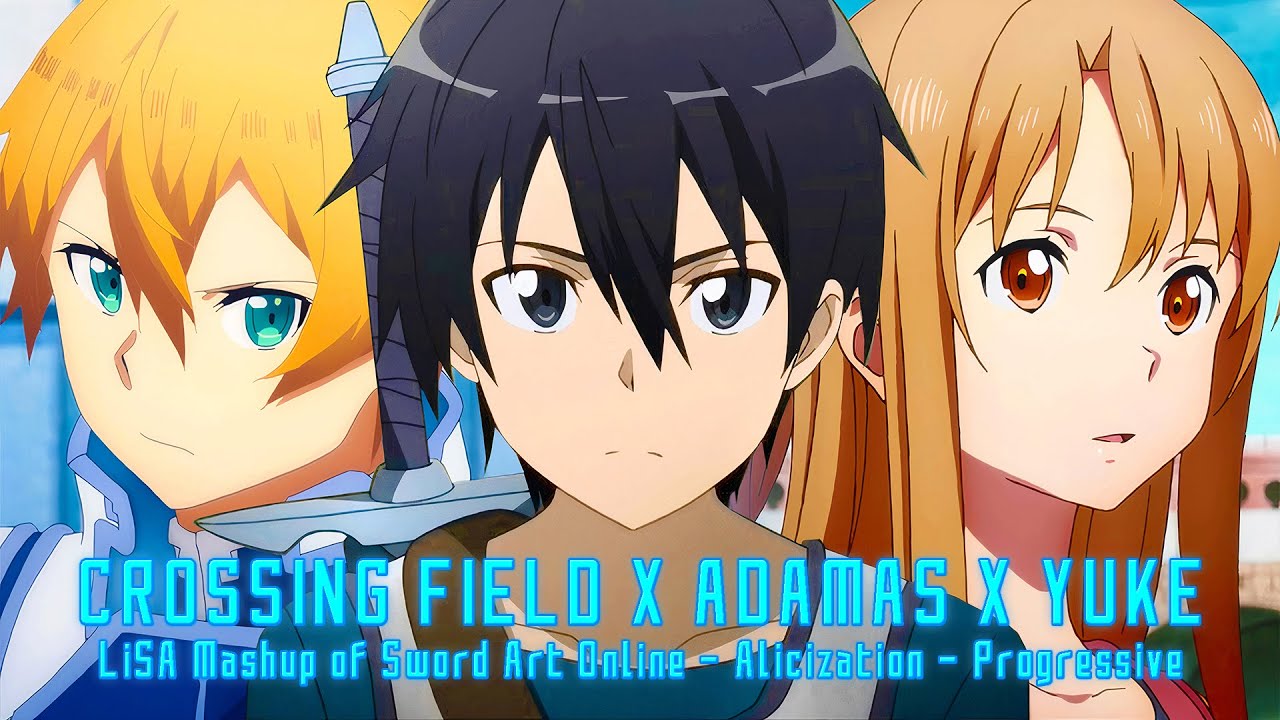 Crossing Field x ADAMAS x Yuke | LiSA Mashup of Sword Art Online [AMV] // by KoD MUSIC