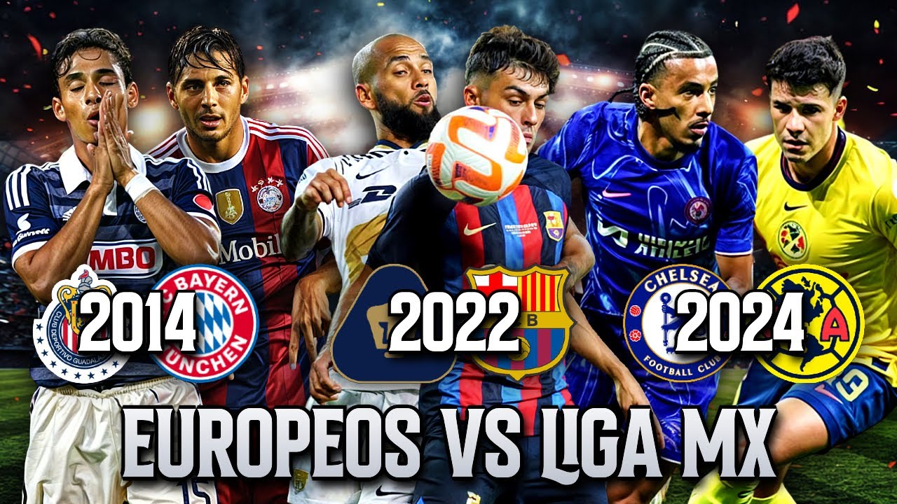 Todos los Amistosos de Equipos Europeos vs Mexicanos en los Últimos 15 Años