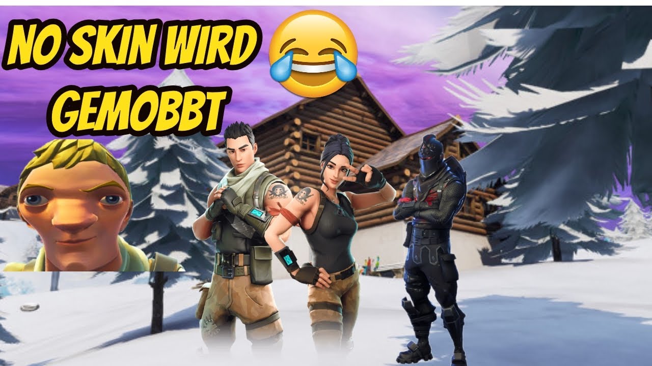 NO SKIN WIRD GEMOBBT UND WIR REGELN DANN DIE SITUATION