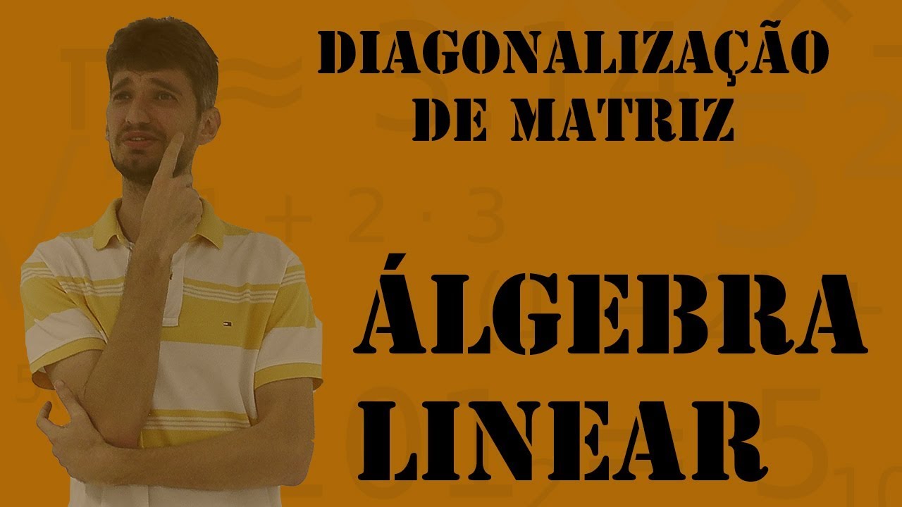 Matrizes Diagonalizáveis