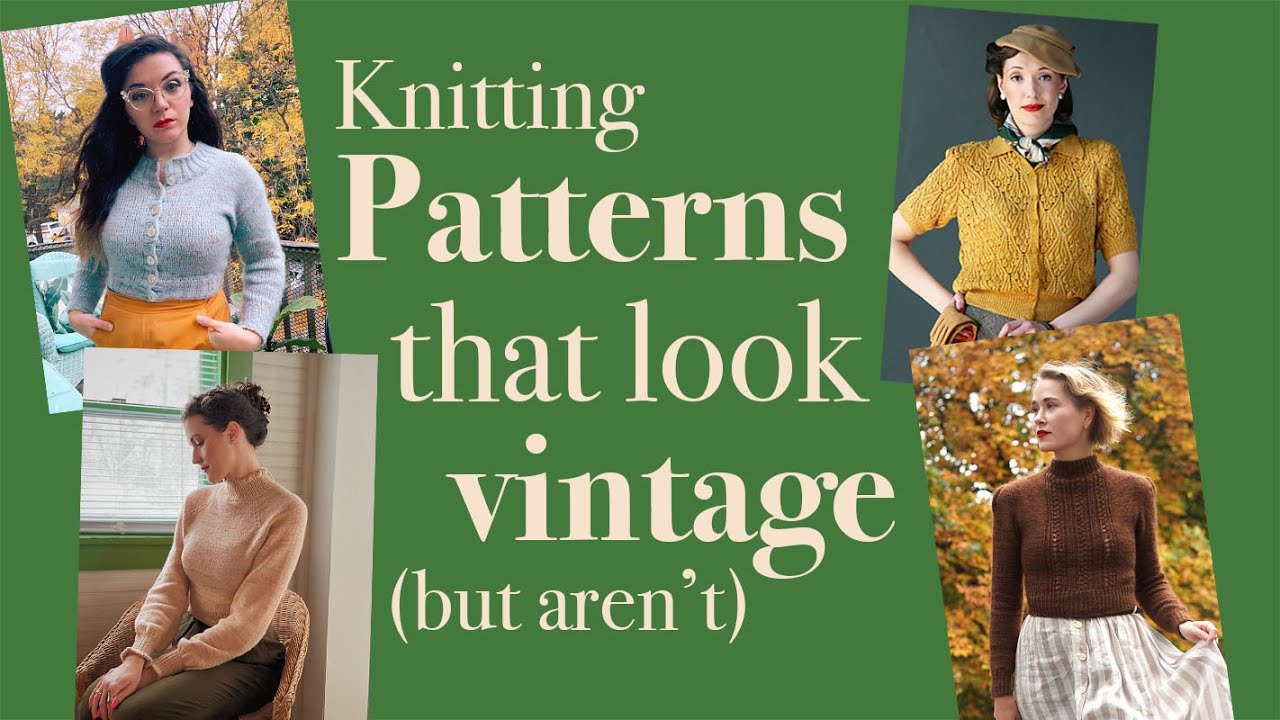 My Favorite Vintage Inspired Knitting Patterns (that aren't actually vintage)