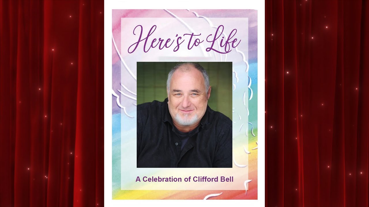 Here's To Life:  A Celebration of Clifford Bell
