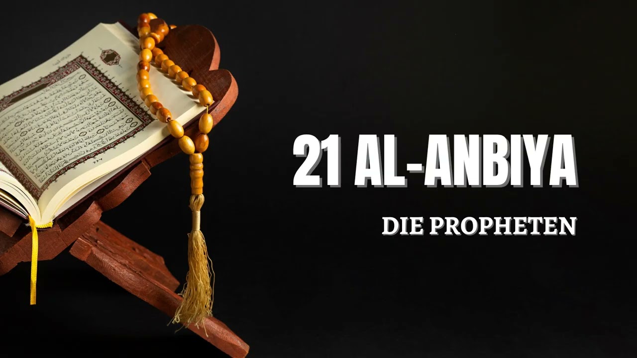 021 | Koran auf Deutsch – Al-Anbiyāʾ (Die Propheten)