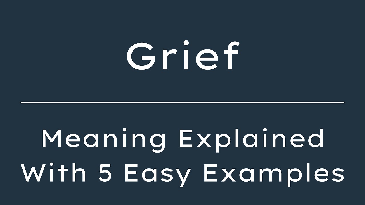 What Does Grief Mean? Grief Meaning in English With 5 Example Sentences
