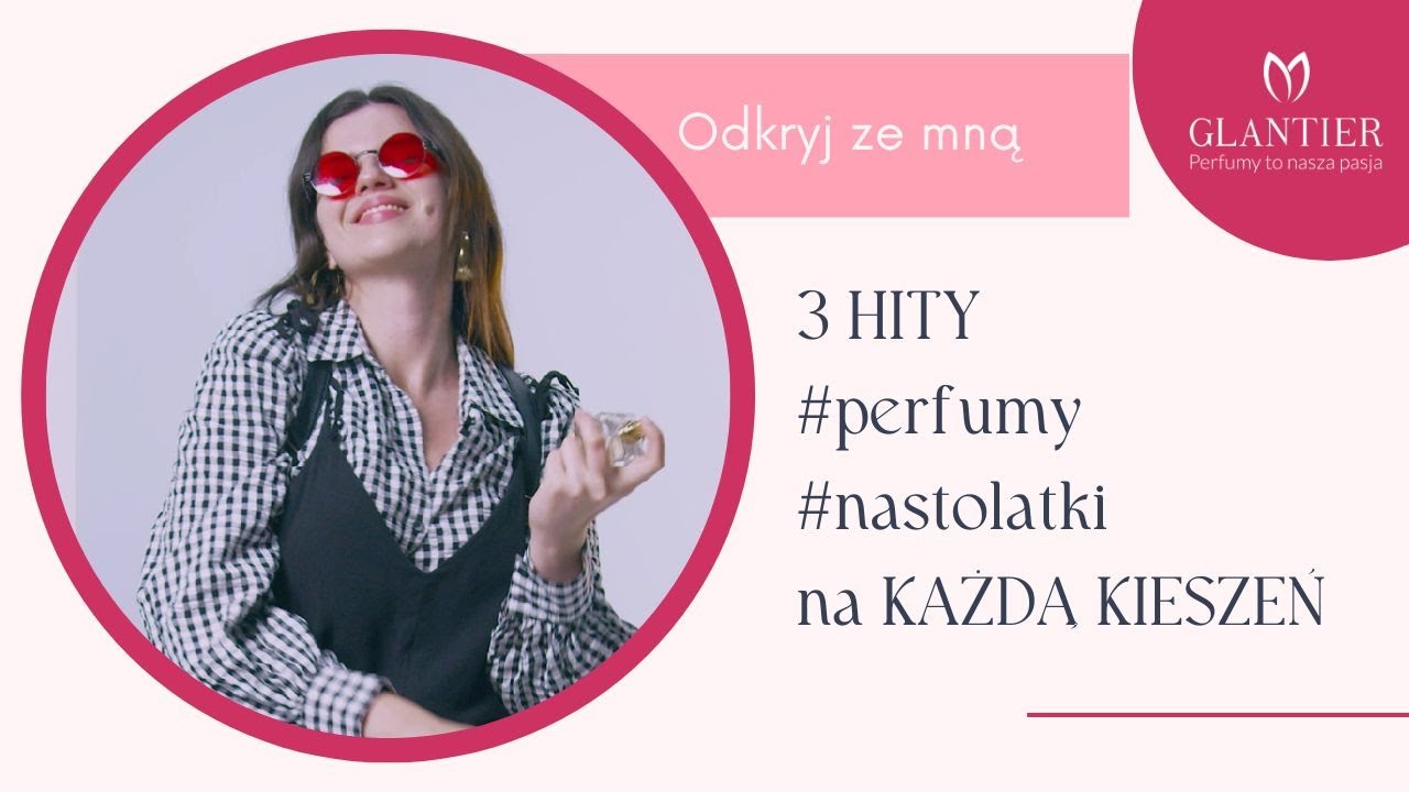 3 HITY najpiękniejsze perfumy dla nastolatek | Młodzieżowe zapachy do szkoły i nie tylko [GLANTIER]