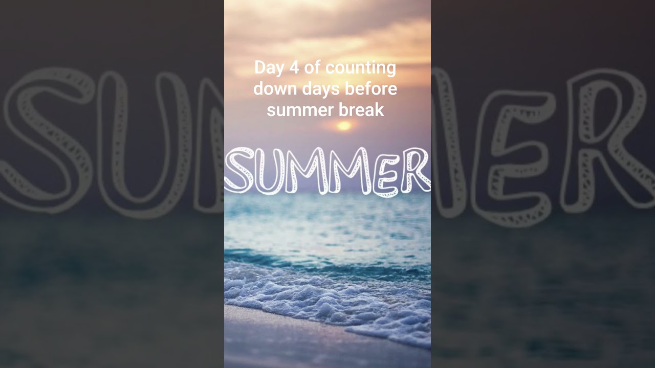 day 4 of counting down days before summer break