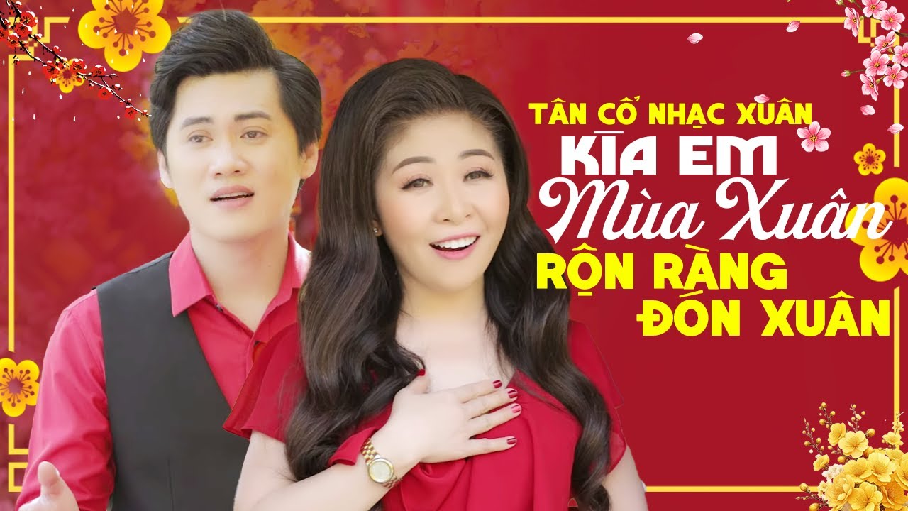 Tân Cổ Nhạc Xuân 2026 Hay Nhất RỘN RÀNG ĐÓN XUÂN 🌸 Tân Cổ KÌA EM MÙA XUÂN Đón Tết Rộn Ràng
