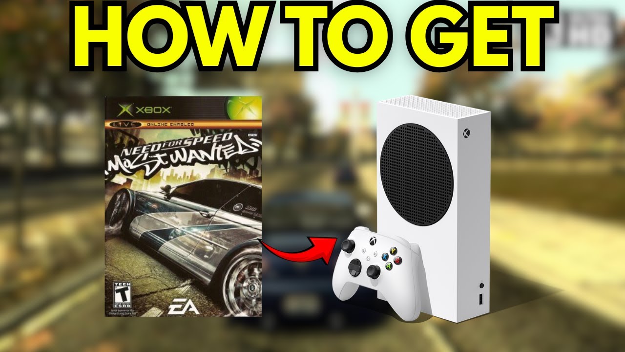 Can You Play NFS Most Wanted On Xbox Series S?