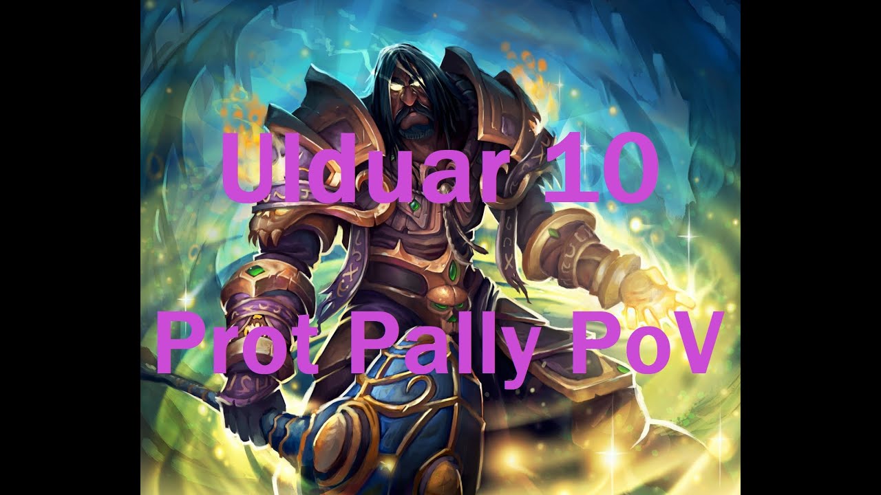 Ulduar 10 Full Run all Hard Modes + Algalon (Protection Paladin PoV)