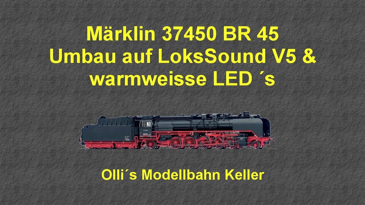 Märklin 37450 BR 45 Umbau 21MTC LokSound V5 HIFI & warmweisse LED´s
