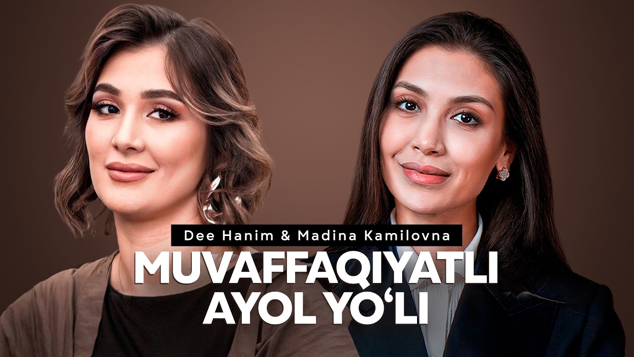 “Muvaffaqiyatli ayol yo’li” Dee Hanim va Madina Kamilovna
