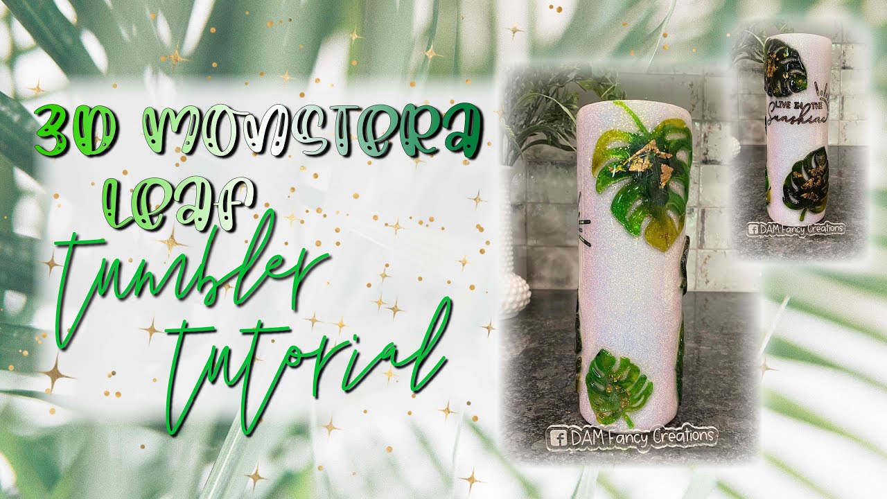 3D monstera leaf tumbler tutorial l summer tumbler l DAM Fancy Creations
