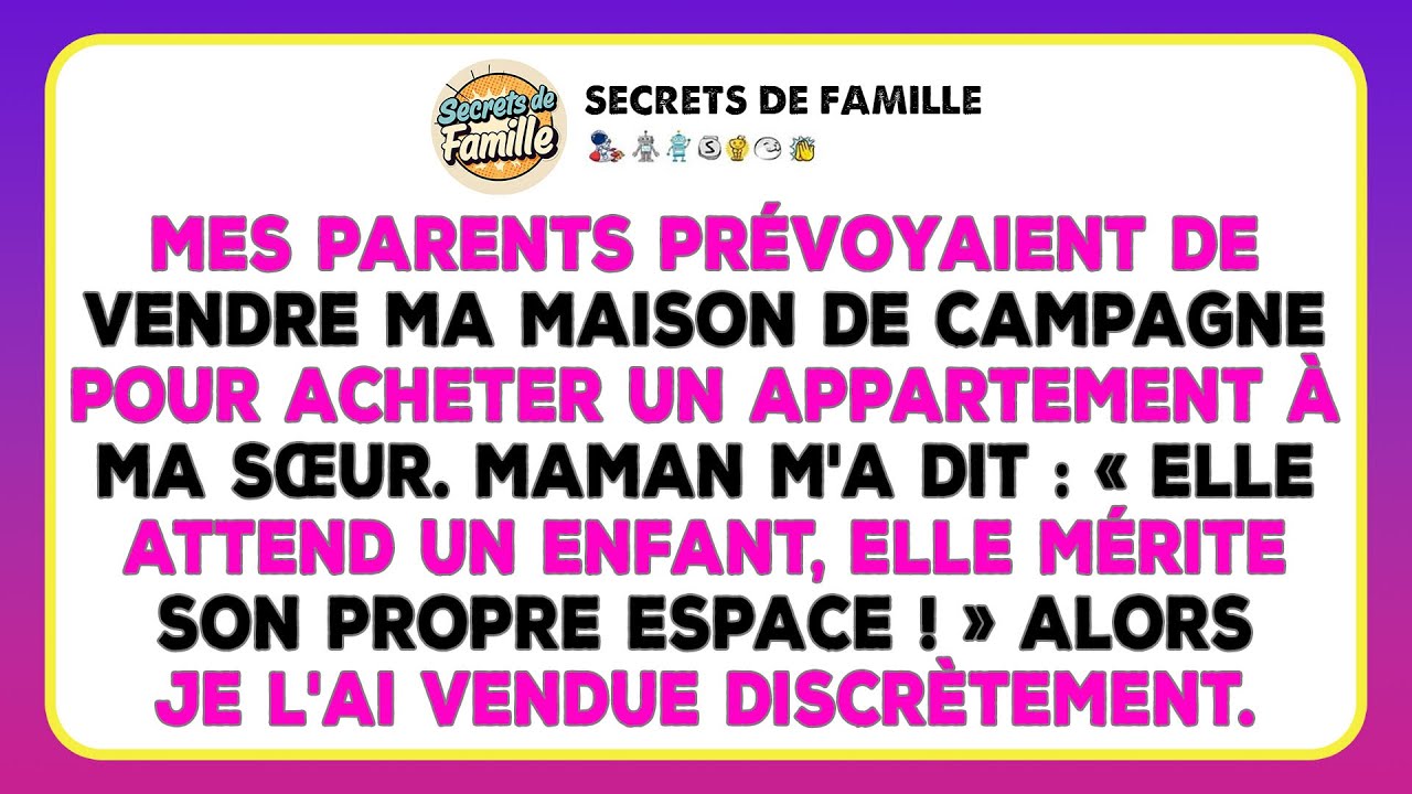 Mes Parents Allaient Vendre Ma Maison Pour Ma Sœur. Je L'ai Vendue Discrètement Avant Eux.