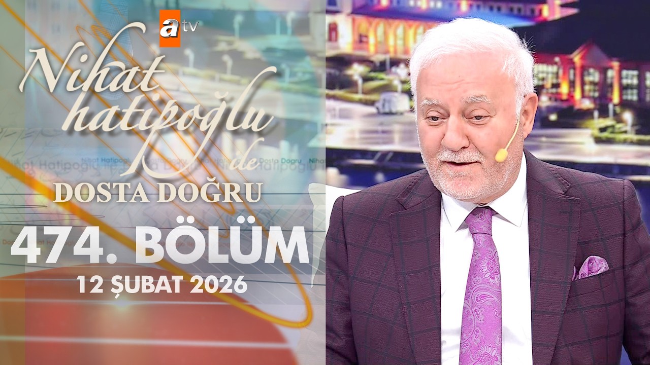 Nihat Hatipoğlu ile Dosta Doğru 474. Bölüm | 12 Şubat 2026