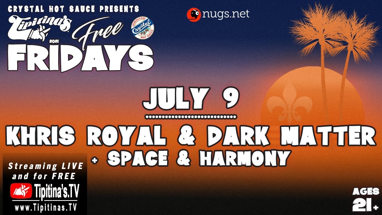 Khris Royal & Dark Matter plus Space & Harmony LIVE at Tipitina's