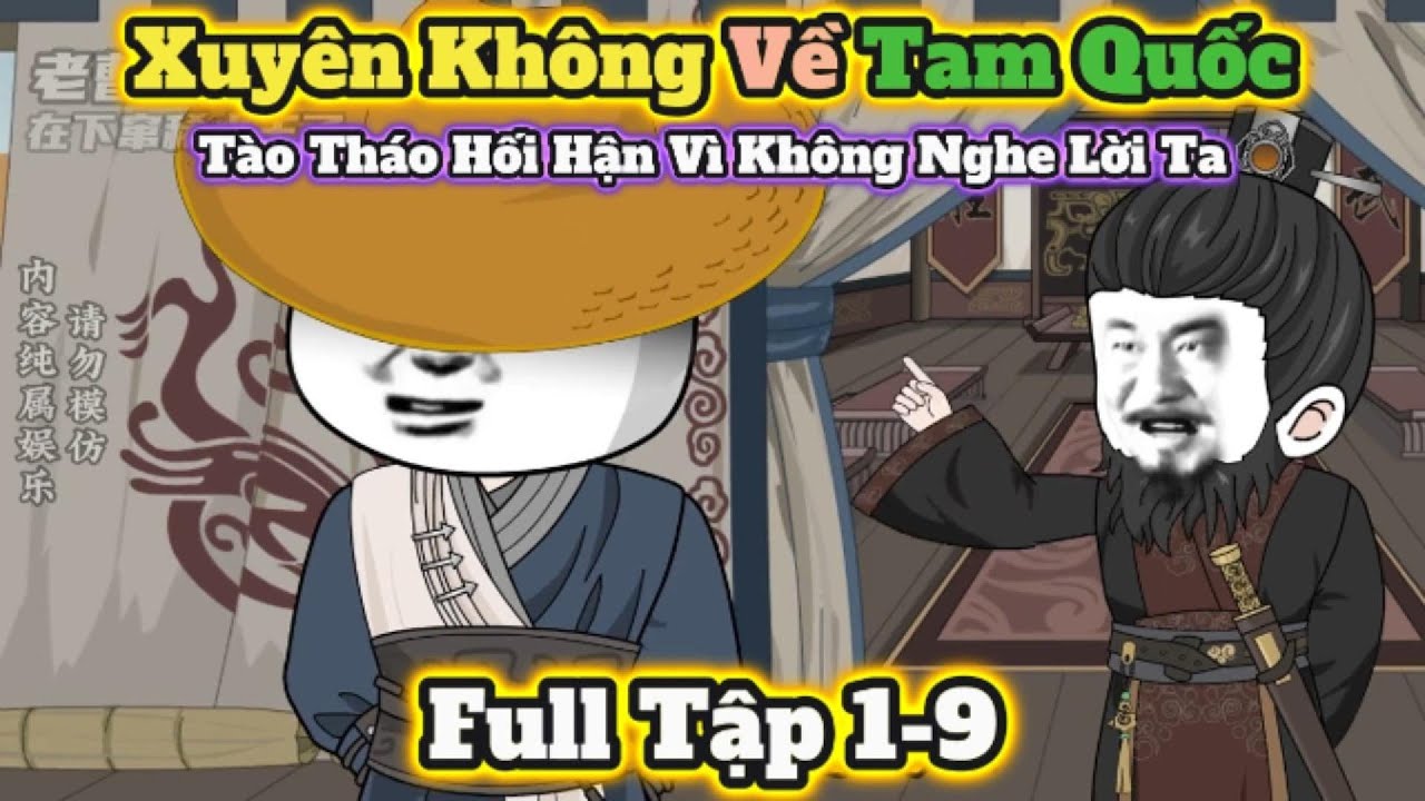 Xuyên Không Về Tam Quốc, Tào Tháo Hối Hận Vì Không Nghe Lời Ta | Tập 1-9 | Chuối Khô Review
