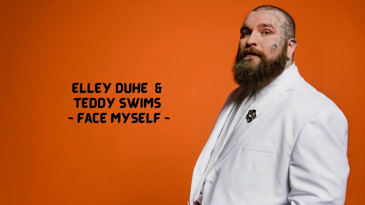 Elley Duhé  & Teddy Swims ~ Face Myself ~ Lyrics Video