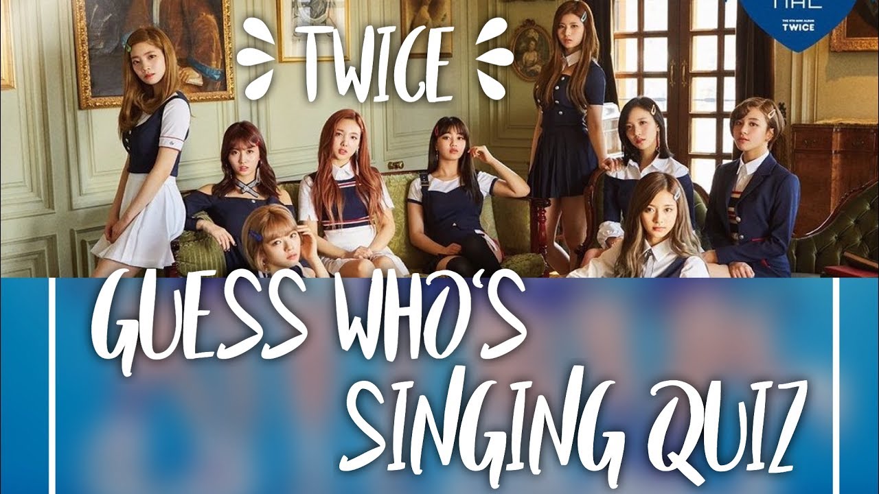 TWICE QUIZ || Guess Who's Singing