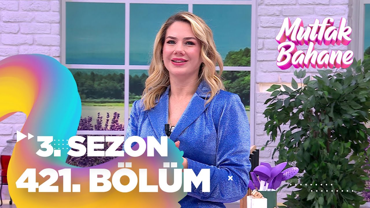 Mutfak Bahane 3. Sezon 421. Bölüm