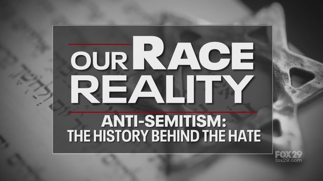 Our Race Reality: Anti-Semitism - The History Behind the Hate | FOX 29 News Philadelphia