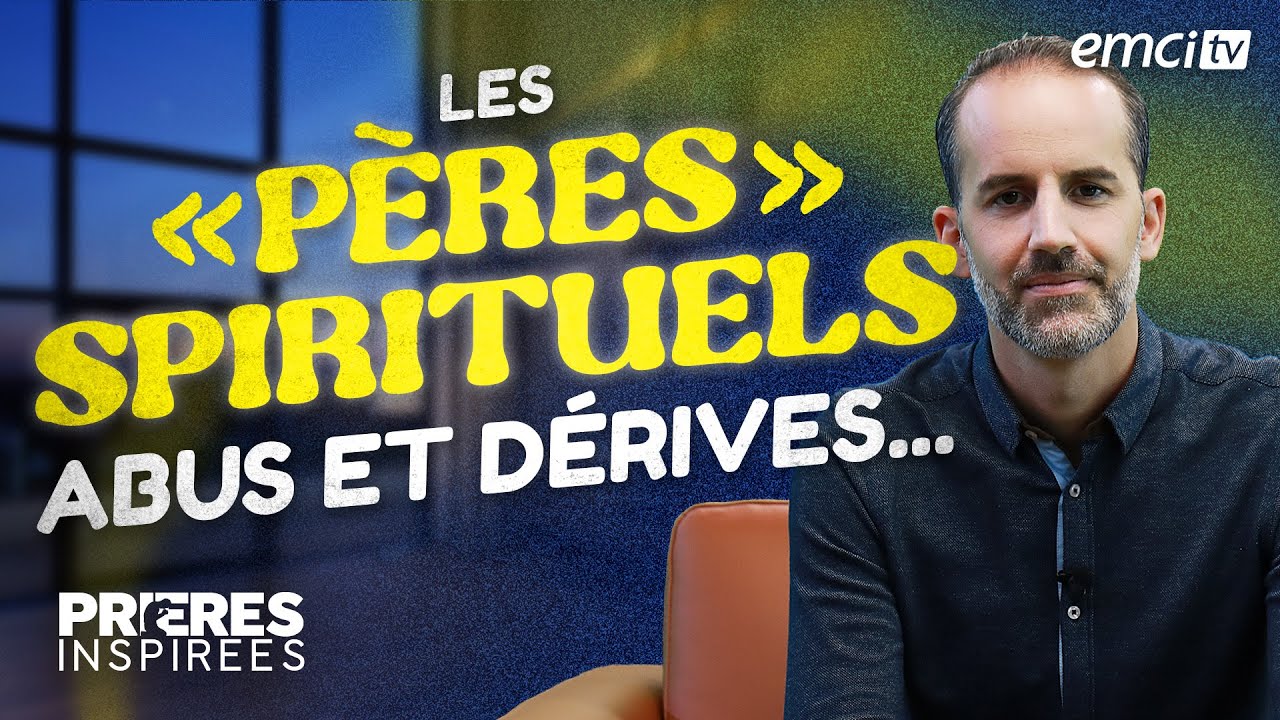 Les “pères spirituels” : abus et dérives... - Prières inspirées - Jérémy Sourdril
