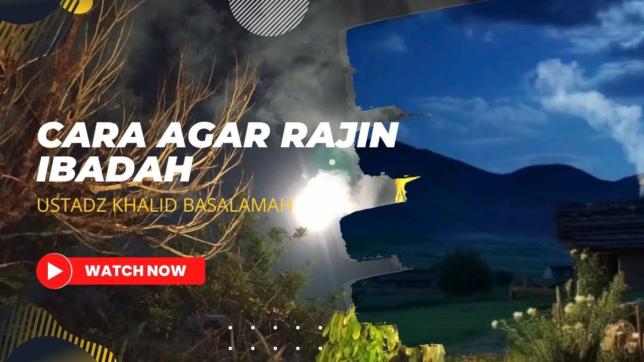 cara agar rajin ibadah #nasehatislam #ustadzkhalidbasalamah