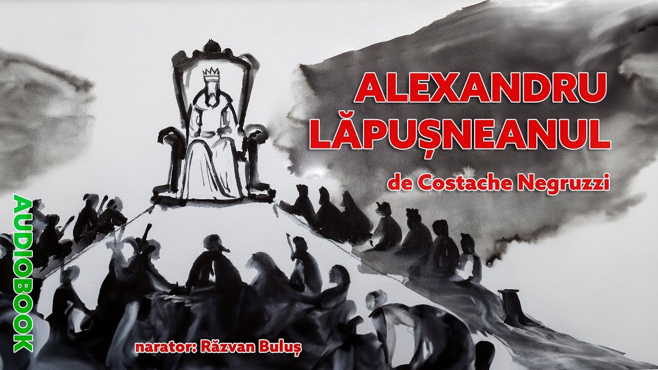 ALEXANDRU LĂPUȘNEANUL - Costache Negruzzi | AudioBOOK de Razvan Bulus